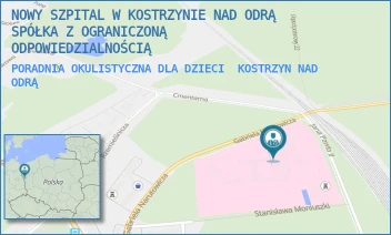PORADNIA OKULISTYCZNA DLA DZIECI - NOWY SZPITAL W KOSTRZYNIE NAD ODRĄ SPÓŁKA Z OGRANICZONĄ ODPOWIEDZIALNOŚCIĄ - UL. GABRIELA NARUTOWICZA 6, KOSTRZYN NAD ODRĄ