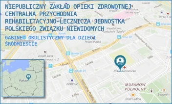 GABINET OKULISTYCZNY DLA DZIECI - NIEPUBLICZNY ZAKŁAD OPIEKI ZDROWOTNEJ CENTRALNA PRZYCHODNIA REHABILITACYJNO-LECZNICZA JEDNOSTKA POLSKIEGO ZWIĄZKU NIEWIDOMYCH - KARMELICKA 26,  ŚRÓDMIEŚCIE